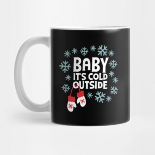 Baby its cold outside Mug